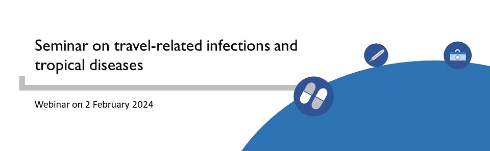 Seminar on travel-related infections and tropical diseases